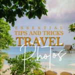 Essential Tips and Tricks Travel Photos