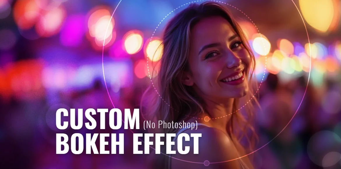 A smiling woman standing in a colorful night scene with vibrant blurred lights in the background, showcasing a beautiful bokeh lens filter effect. The text overlay reads “Custom Bokeh Effect (No Photoshop),” highlighting a creative editing technique for achieving soft glowing bokeh without advanced photo software.