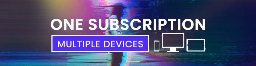 Banner with a glitch-effect background showing a person standing outdoors, with the text “One Subscription, Multiple Devices” and icons of a smartphone, desktop computer, and tablet.