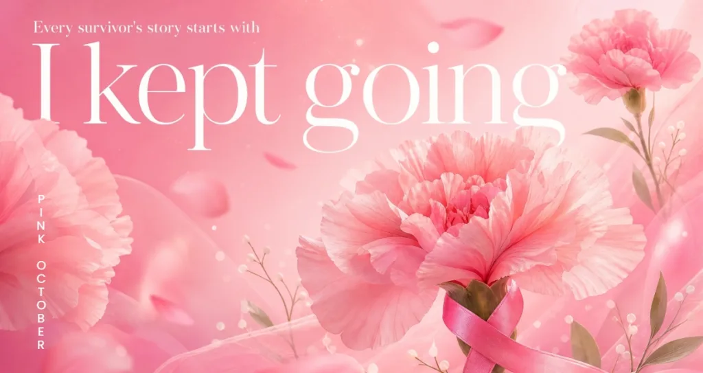 Pink carnations with a breast cancer awareness ribbon, with "Every survivor's story starts with I kept going" Pink October text overlay